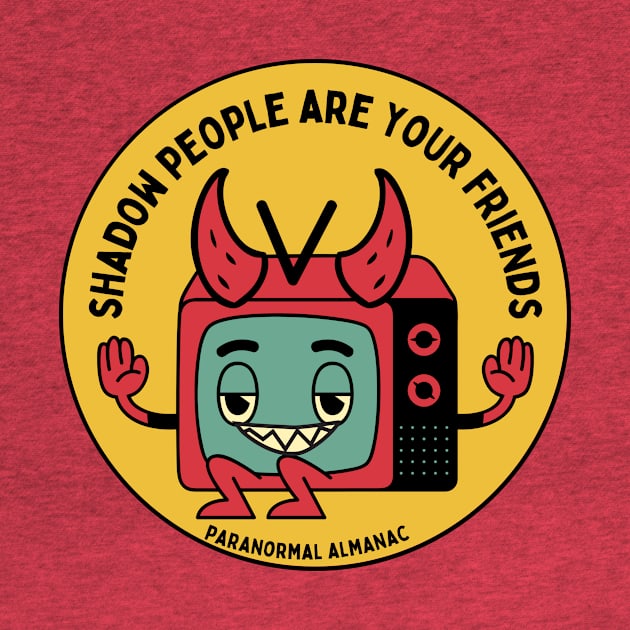 shadow people are your friends by Paranormal Almanac